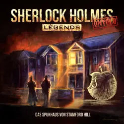 Cover - Sherlock Holmes Legends - Folge 32 - Das Spukhaus von Stamford Hill