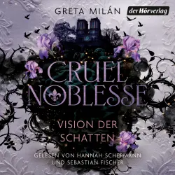 Cover - Greta Milán - Die Cruel-Noblesse-Reihe - Roman - Band 3 der atmosphärischen Urban-Romantasy-Reihe der SPIEGEL-Bestsellerautorin als Hörbuch - Band 3 - Cruel Noblesse: Vision der Schatten