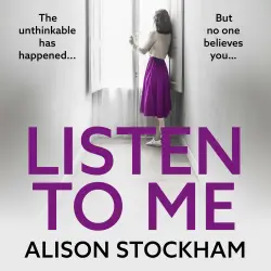Cover - Alison Stockham - Listen to Me - The BRAND NEW unputdownable domestic thriller from Alison Stockham for 2026