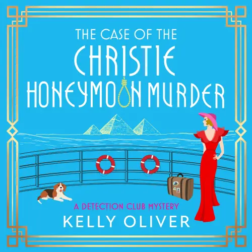Cover - Kelly Oliver - The Detection Club - A BRAND NEW gripping 1930s cozy mystery set on The Nile (The Detection Club Book 5) - Book 5 - The Case of the Christie Honeymoon Murder