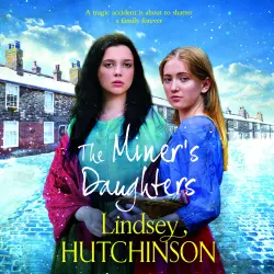 Cover - Lindsey Hutchinson - The Miner's Daughters - A stirring 1860's family saga from Lindsey Hutchinson