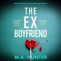 Cover - M A Hunter - The Ex-Boyfriend - A gripping psychological thriller full of secrets and betrayal from M. A. Hunter