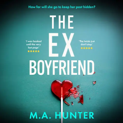 Cover - M A Hunter - The Ex-Boyfriend - A gripping psychological thriller full of secrets and betrayal from M. A. Hunter