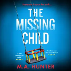 Cover - M A Hunter - The Missing Child - The chilling and gripping story of a missing child from M. A. Hunter