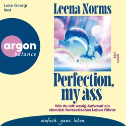 Cover - Leena Norms - Perfection, my ass - Wie du mit wenig Aufwand ein ziemlich fantastisches Leben führst