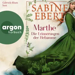 Cover - Sabine Ebert - Die Hebammen-Saga - Band 6 - Marthe. Die Erinnerungen der Hebamme