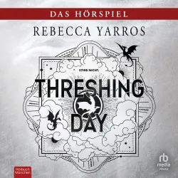 Cover - Rebecca Yarros - Fourth Wing - Hörspielreihe - Threshing Day - Das Hörspiel