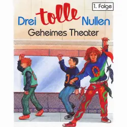 Cover - Drei tolle Nullen - Folge 1 - Geheimes Theater