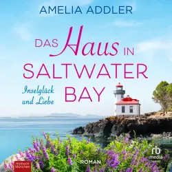 Cover - Amelia Addler - Inselglück und Liebe - Ein Wohlfühlroman - Band 1 - Das Haus in Saltwater Bay