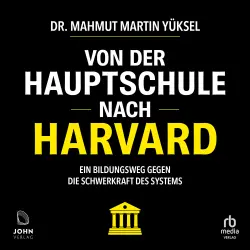 Cover - Dr. Mahmut Martin Yüksel - Von der Hauptschule nach Harvard - Ein Bildungsweg gegen die Schwerkraft des Systems