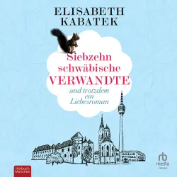 Cover - Elisabeth Kabatek - Siebzehn schwäbische Verwandte - und trotzdem ein Liebesroman