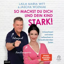 Cover - Laila Maria Witt - So machst du dich und dein Kind stark! - Unbeschwert und sicher aufwachsen in herausfordernden Zeiten