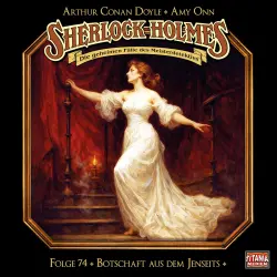 Cover - Sherlock Holmes - Die geheimen Fälle des Meisterdetektivs - Folge 74 - Botschaft aus dem Jenseits