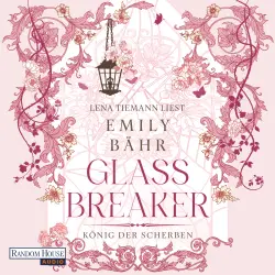 Cover - Emily Bähr - Die Glassbreaker-Reihe - König der Scherben - Die neue märchenhafte Romantasy-Dilogie der SPIEGEL-Bestsellerautorin - Band 1 - Glassbreaker
