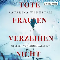 Cover - Katarina Wennstam - Die Jahrhundertmorde-Reihe - Historischer Kriminalroman - Der Auftakt der großen Bestsellerserie aus Schweden - Band 1 - Tote Frauen verzeihen nicht (Bd. 1)