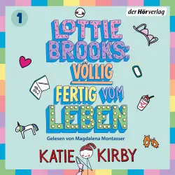 Cover - Katie Kirby - Lottie-Brooks-Reihe - Band 1 - Lottie Brooks: Völlig fertig vom Leben