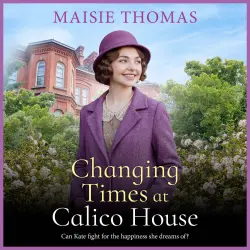 Cover - Maisie Thomas - Calico House - Discover a BRAND NEW 1920s saga series from bestseller Maisie Thomas - Book 1 - Changing Times at Calico House