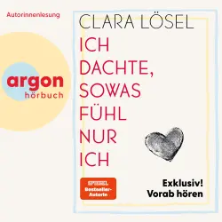 Cover - Clara Lösel - Ich dachte, sowas fühl nur ich - Die ersten Kapitel exklusiv vorab hören!