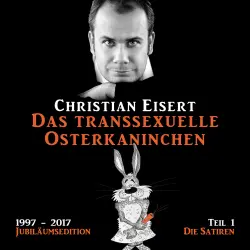 Cover - Christian Eisert - Das transsexuelle Osterkaninchen - Jubiläumsedition - Teil 1 - Die Satiren