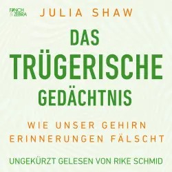 Cover - Julia Shaw - Das trügerische Gedächtnis - Wie unser Gehirn Erinnerungen fälscht