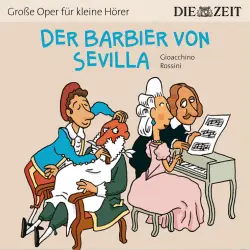 Cover - Bert Petzold - Die ZEIT-Edition "Große Oper für kleine Hörer" - Der Barbier von Sevilla