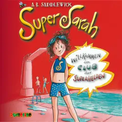Cover - A. B. Saddlewick - Super Sarah 1 - Willkommen im Club der Superhelden