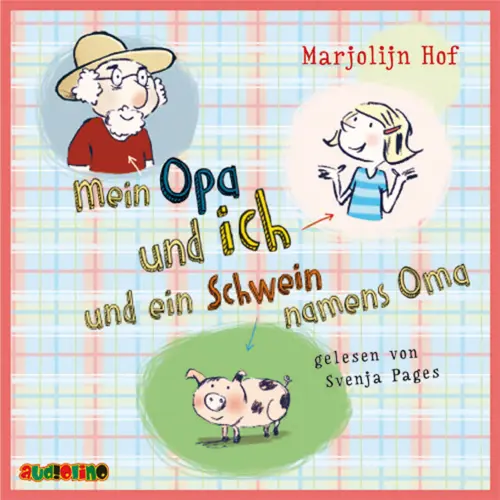 Cover - Marjolijn Hof - Mein Opa und ich und ein Schwein namens Oma