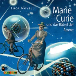 Cover - Luca Novelli - Marie Curie und das Rätsel der Atome