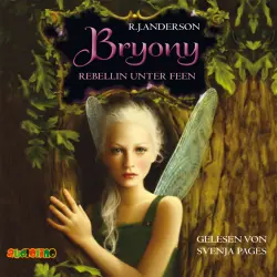 Cover - R. J. Anderson - Bryony, Rebellin unter Feen