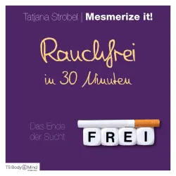 Cover - Tatjana Strobel - Rauchfrei in 30 Minuten - Das Ende der Sucht