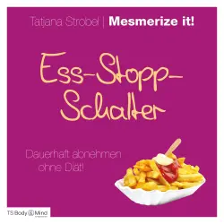 Cover - Tatjana Strobel - Ess-Stopp-Schalter - Dauerhaft abnehmen ohne Diät!