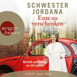 Cover - Schwester Jordana - Ente zu verschenken - Barfuß unterwegs zu mir selbst