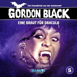 Cover - Gordon Black - Folge 5 - Eine Braut für Dracula