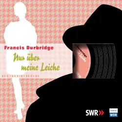 Cover - Francis Durbridge - Nur über meine Leiche