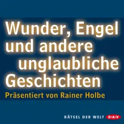 Cover - Rainer Holbe - Wunder, Engel und andere unglaubliche Geschichten