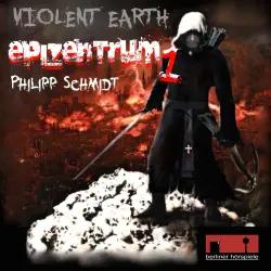 Cover - Philipp Schmidt - Violent Earth - Epizentrum - Folge 1 - Epizentrum