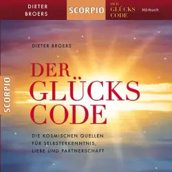 Cover - Dieter Broers - Der Glückscode - Die kosmischen Quellen für Selbsterkenntnis, Liebe und Partnerschaft