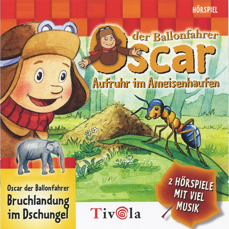Cover von Tivola - Oscar der Ballonfahrer - Aufruhr im Ameisenhaufen / Bruchlandung im Dschungel