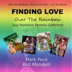 Cover - Mark Pace - Finding Love Over The Rainbow Gay Romance Fantasy Collection