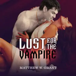 Cover - Matthew W. Grant - Lust for the Vampire