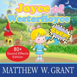 Cover - Matthew W. Grant - Joyce of Westerfloyce - The Story of the Tiny Little Girl with the Tiny Little Voice (Sound Effects Special Edition Fully Remastered Audio)