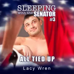 Cover - Lacy Wren - Sleeping with the Senator - Book 3 - All Tied Up