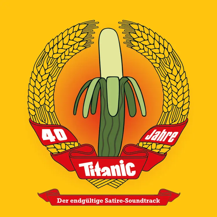 Cover von TITANIC - Das endgültige Hörmagazin - Titanic - 40 Jahre TITANIC - Der endgültige Satire-Soundtrack
