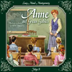 Cover - Anne auf Green Gables - Folge 8 - Das letzte Jahr als Dorfschullehrerin