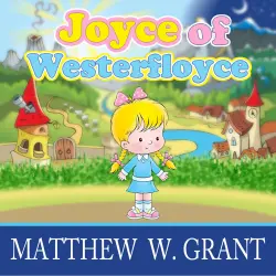 Cover - Matthew W. Grant - Joyce of Westerfloyce - The Story of the Tiny Little Girl with the Tiny Little Voice