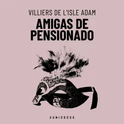 Cover - Villiers De L'Isle Adam - Amigas De Pensionado