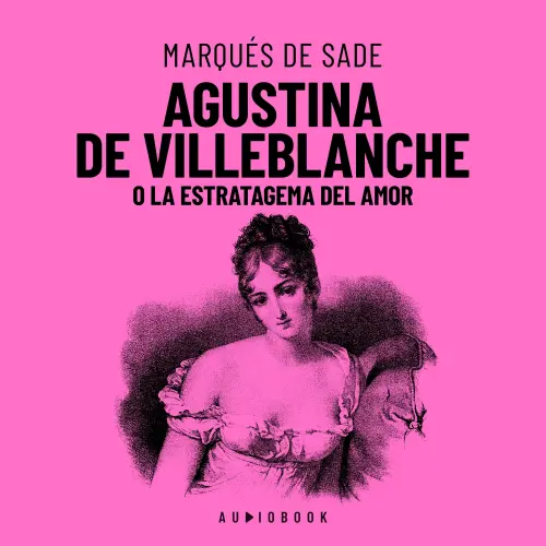 Cover - Marqués De Sade - Agustina De Villeblanche O La Estratagema Del Amor
