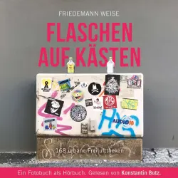 Cover - Friedemann Weise - Flaschen auf Kästen - 168 urbane Freilufttheken