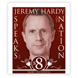 Cover - Jeremy Hardy Speaks to the Nation - Episode 1 - How to Grow Up