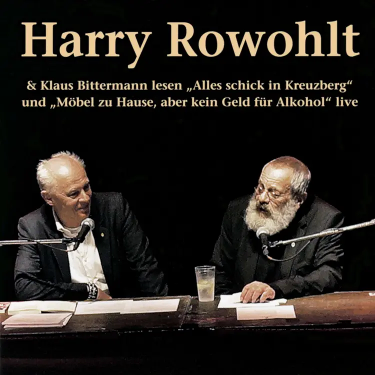 Cover von Harry Rowohlt - Harry Rowohlt & Klaus Bittermann lesen: Alles schick in Kreuzberg und Möbel zu Hause, aber kein Geld für Alkohol (Live)